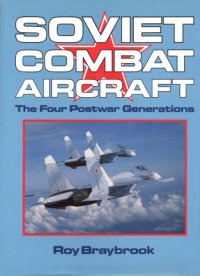 cover of the book Soviet Combat Aircraft : The Four Postwar Generations