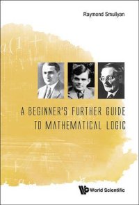 cover of the book A Beginner’s Further Guide to Mathematical Logic