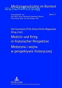 cover of the book Medizin und Krieg in historischer Perspektive- Medycyna i wojna w perspektywie historycznej Beiträge der XII. Tagung der Deutsch-Polnischen Gesellschaft für Geschichte der Medizin, Düsseldorf 18.-20. September 2009- Prace XII. konferencji Polsko-Niemiecki