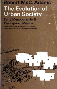 cover of the book The evolution of urban society : early Mesopotamia and prehispanic Mexico