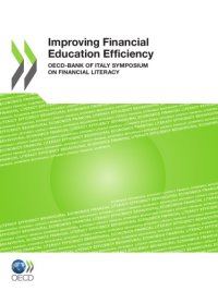 cover of the book Improving financial education efficiency : OECD-Bank of Italy Symposium on Financial Literacy.