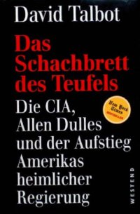 cover of the book Das Schachbrett des Teufels - Die CIA, Allen Dulles und der Aufstieg Amerikas heimlicher Regierung