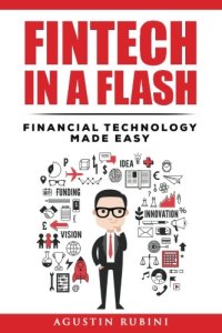 cover of the book Fintech in a Flash: Financial Technology made Easy