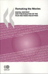 cover of the book Remaking the Movies : Digital Content and the Evolution of the Film and Video Industries.