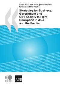 cover of the book Strategies for business, government and civil society to fight corruption in Asia and the Pacific : proceedings of the 6th Regional Anti-Corruption Conference for Asia and the Pacific held in Singapore, 26 - 28 November 2008, and hosted by the Corrupt Pra