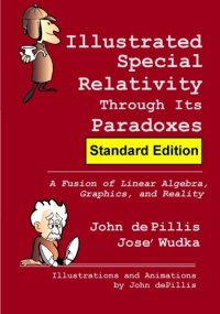 cover of the book Illustrated Special Relativity Through Its Paradoxes: Standard Edition: A Fusion of Linear Algebra, Graphics, and Reality