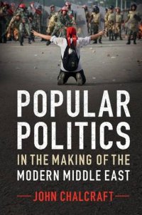 cover of the book Popular Politics in the Making of the Modern Middle East