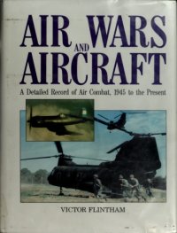 cover of the book Air Wars and Aircraft: A Detailed Record of Air Combat, 1945 to the Present