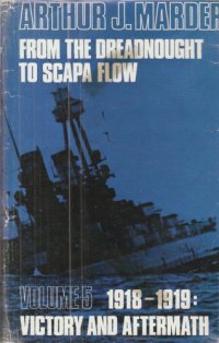 cover of the book From the Dreadnought to Scapa Flow, Volume 05: 1918–1919 - Victory and Aftermath