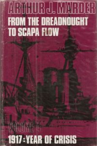 cover of the book From the Dreadnought to Scapa Flow, Volume 04: 1917 - Year of Crisis