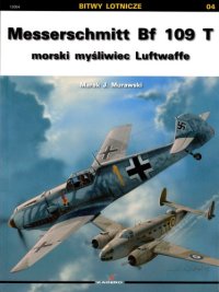 cover of the book Messerschmitt Bf 109 T  Morski Myśliwiec Luftwaffe