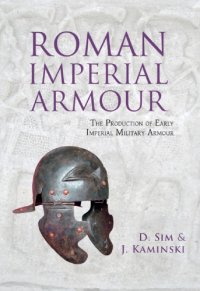 cover of the book Roman Imperial Armour : The Production of Early Imperial Military Armour