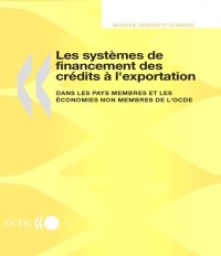 cover of the book Les systèmes de financement des crédits à l’exportation dans les pays membres et les économies non-membres de l’OCDE