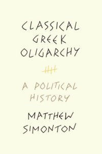 cover of the book Classical Greek Oligarchy: A Political History