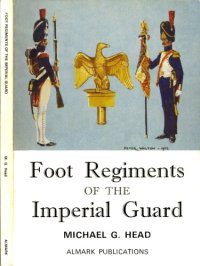 cover of the book Foot Regiments of the Imperial Guard