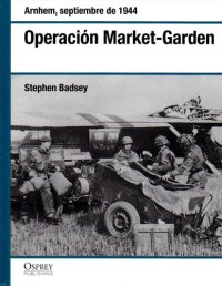 cover of the book Operación Market-Garden : Arnhem, septiembre de 1944