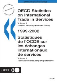 cover of the book OECD statistics on international trade in services. / Volume 2, Detailed tables by partner country, 1999-2002 Volume 2, Tableaux détaillés par pays partenaires, 1999-2002 / OCDE, Organisation de coopération et de dévelopement économiques.