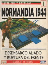 cover of the book Normandía 1944 : Desembarco aliado y ruptura del frente