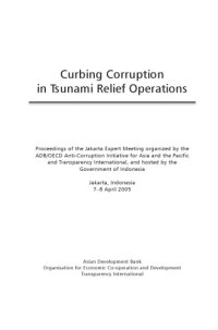 cover of the book Curbing corruption in Tsunami relief operations : proceedings of the Jakarta expert meeting organized by the ADB/OECD Anti-Corruption Initiative for Asia and the Pacific and Transparency International, and hosted by the Government of Indonesia, Jakarta, I