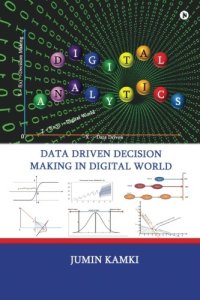 cover of the book Digital Analytics: Data Driven Decision Making in Digital World