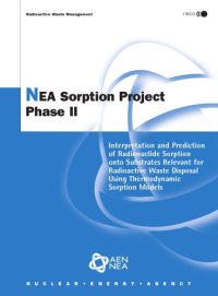 cover of the book NEA Sorption Project phase II : interpretation and prediction of radionuclide sorption onto substrates relevant for radioactive waste disposal using thermodynamic sorption models : a report produced for the Management Board of the NEA Sorption Project