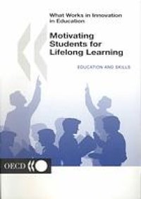 cover of the book What Works in Innovation in Education : Motivating Students for Lifelong Learning.