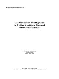 cover of the book Gas Generation and Migration in Radioactive Waste Disposal : Safety-relevant Issues -- Workshop Proceedings, Reims, France, 26-28 June 2000.