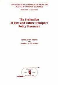 cover of the book The evaluation of past and future transport policy measures : 10. Internat. Symposium on Theory and Practice in Transport Economics, Berlin (West), 13. - 15. Mai 1985 ; introductory reports and summary of discussions