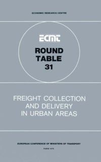 cover of the book Freight collection and delivery in urban areas : report of the thirty-first Round Table on Transport Economics held in Paris on 20th and 21st November 1975