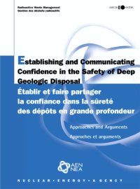 cover of the book Establishing and communicating confidence in the safety of deep geological disposal : approaches and arguments = Etablir et faire partager la confiance dans la sûreté des dépôts en grande profondeur : approche et arguments