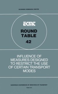 cover of the book Influence of measures designed to restrict the use of certain transport modes : report of the forty-second Round Table on Transport Economics, held in Paris on 9th-10th November, 1978 ...