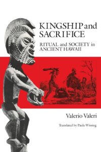 cover of the book Kingship and Sacrifice: Ritual and Society in Ancient Hawaii