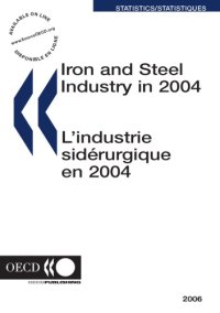 cover of the book Iron and steel industry in 2004 = L’industrie sidérurgique en 2004.