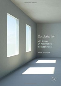 cover of the book Secularization: An Essay in Normative Metaphysics