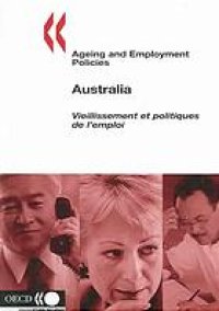 cover of the book Ageing and employment policies: Australia = Vieillissement et politiques de l’emploi: Australia.