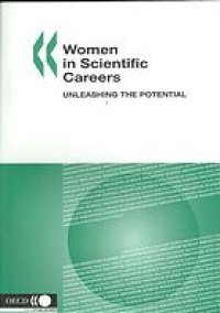 cover of the book Women in scientific careers : unleashing the potential ; [on 16 - 17 November 2005 the OECD ... organised a Workshop on Women in Scientific Careers: Unleashing the Potential ... ; this publication presents the proceedings of the workshop]