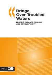 cover of the book Bridge Over Troubled Waters: Linking Climate Change and Development