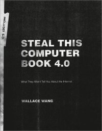 cover of the book Steal This Computer Book 4.0: What They Won’t Tell You About the Internet