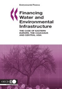 cover of the book Financing water and environmental infrastructure : the case of Eastern Europe, the Caucasus and Central Asia