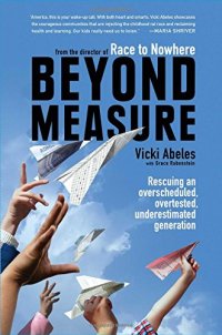 cover of the book Beyond Measure: Rescuing an Overscheduled, Overtested, Underestimated Generation