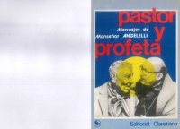 cover of the book Pastor y profeta : selección de homilías, mensajes y cartas pastorales de monseñor Enrique Angel Angelelli, obispo de La Rioja (1968-1976).