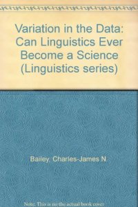 cover of the book Variation in the Data: Can Linguistics Ever Become a Science