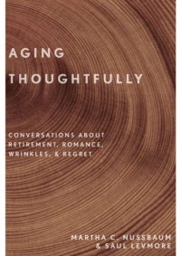 cover of the book Aging Thoughtfully: Conversations about Retirement, Romance, Wrinkles, and Regret