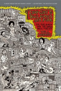 cover of the book Love Goes to Buildings on Fire: Five Years in New York That Changed Music Forever