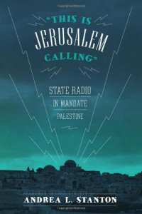 cover of the book "This Is Jerusalem Calling": State Radio in Mandate Palestine