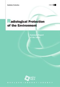 cover of the book Radiological protection of the environment : summary report of the issues : summary report of the NEA Forum on "Radiological Protection of the Environment: The Path Forward to a New Policy?"