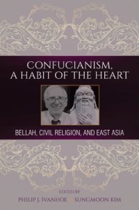 cover of the book Confucianism, a Habit of the Heart: Bellah, Civil Religion, and East Asia