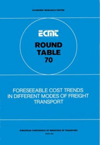 cover of the book Foreseeable cost trends in different modes of freight transport : report of the seventieth Round Table on Transport Economics held in Paris on 10th-11th January 1985.