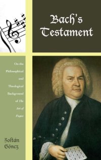 cover of the book Bach’s Testament: On the Philosophical and Theological Background of The Art of Fugue