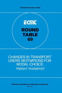 cover of the book Changes in transport users’ motivations for modal choice : freight transport : report of the sixty-ninth Round Table on Transport Economics held in Paris on 6th-7th December 1984.